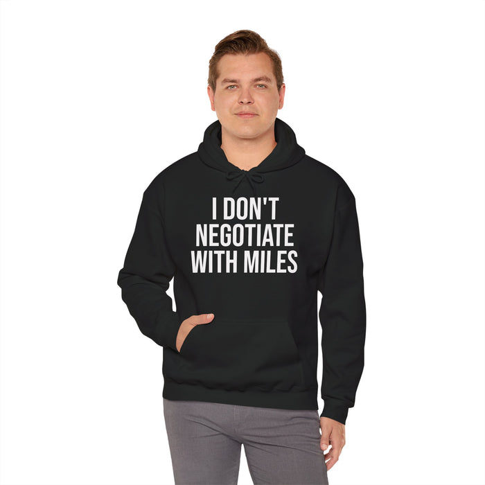 I Don't Negotiate With Miles: Unisex Heavy Blend™ Hooded Sweatshirt