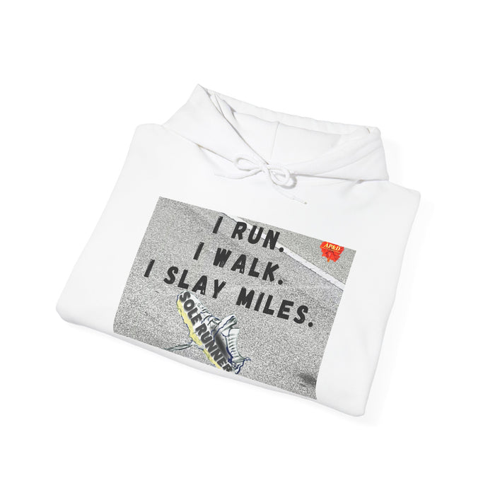 I Run I Walk I Slay Miles-Whimsical Moisture Wicking Hoodie For Runners