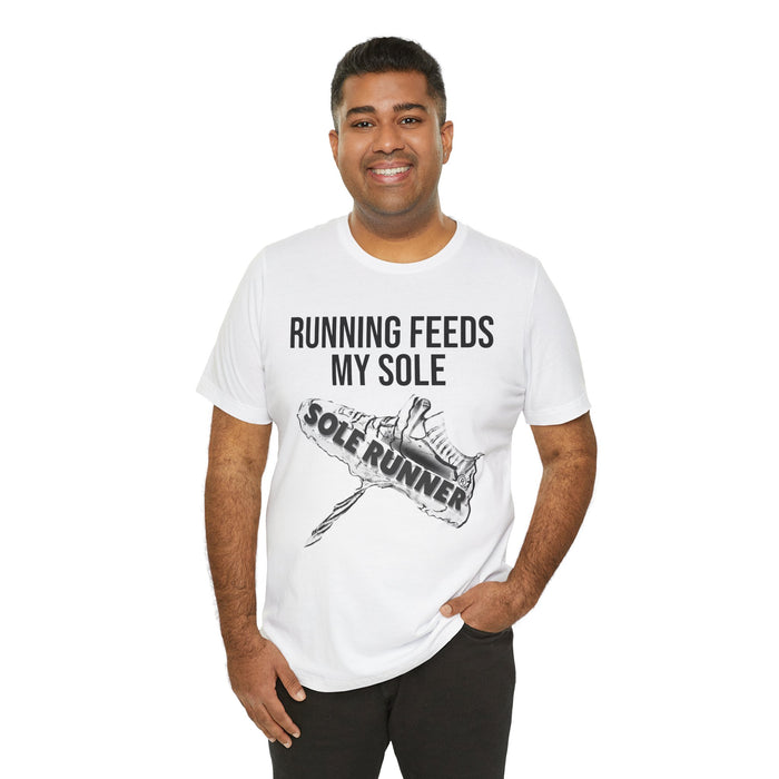 Running Feeds My Sole: Unisex Jersey Short Sleeve Tee