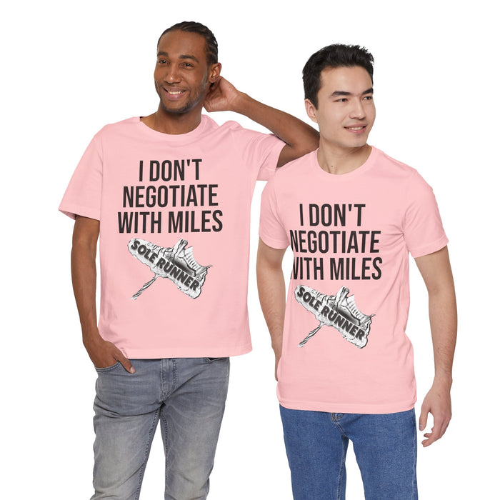 I Don't Negotiate With Miles: Unisex Jersey Short Sleeve Tee