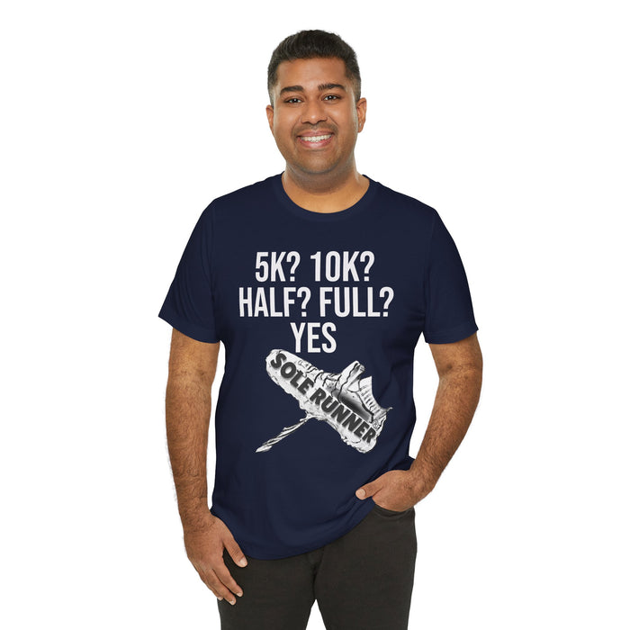 5k? 10k? Half? Full? Yes: Unisex Jersey Short Sleeve Tee