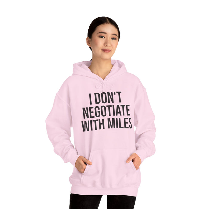 I Don't Negotiate With Miles: Unisex Heavy Blend™ Hooded Sweatshirt