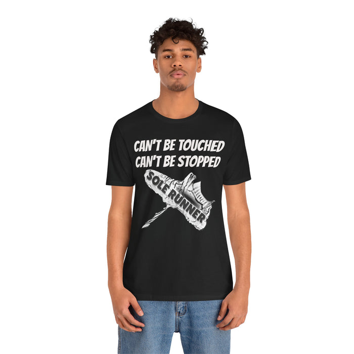 Can't Be Touched. Can't Be Stopped: Unisex Jersey Short Sleeve Tee