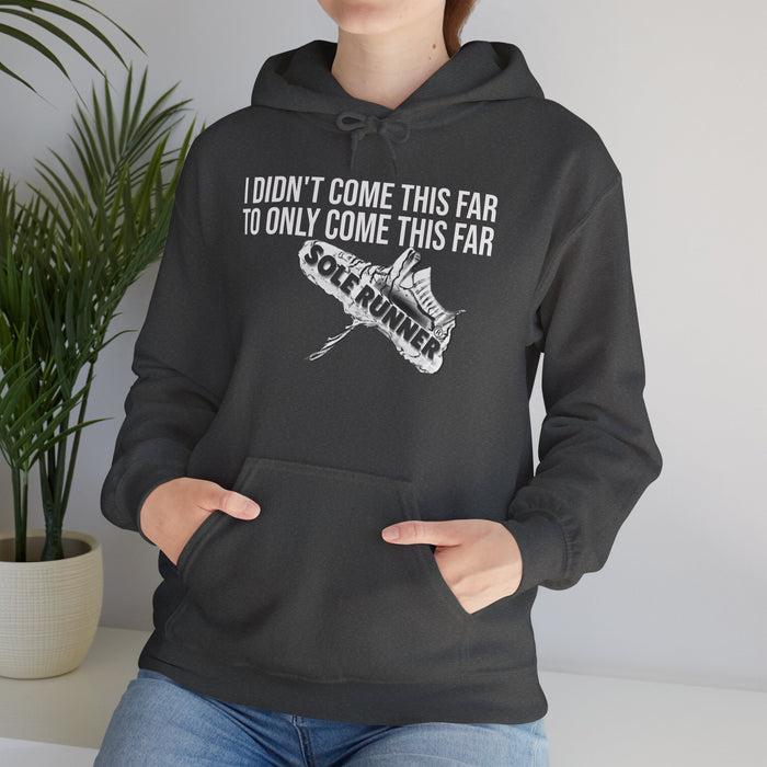 I Didn't Come This Far To Only Come This Far: Unisex Heavy Blend™ Hooded Sweatshirt