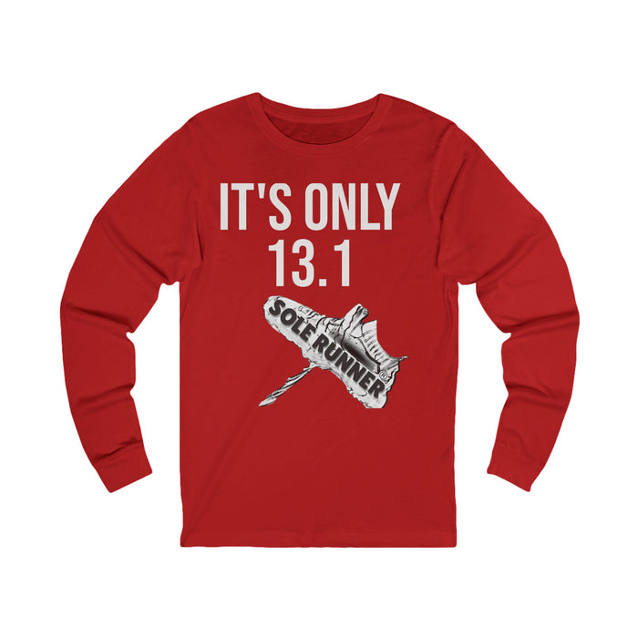 It's Only 13.1: Unisex Jersey Long Sleeve Tee