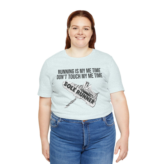 Running Is My Me Time. Don't Touch My Me Time: Unisex Jersey Short Sleeve Tee