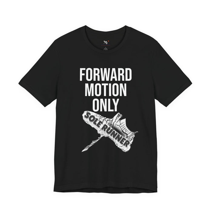 Forward Motion Only: Unisex Jersey Short Sleeve Tee