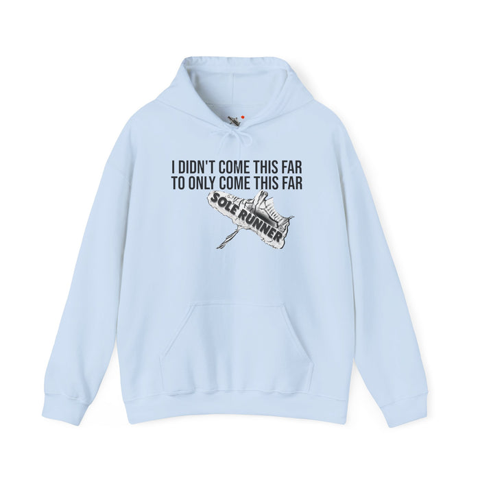 I Didn't Come This Far To Only Come This Far: Unisex Heavy Blend™ Hooded Sweatshirt