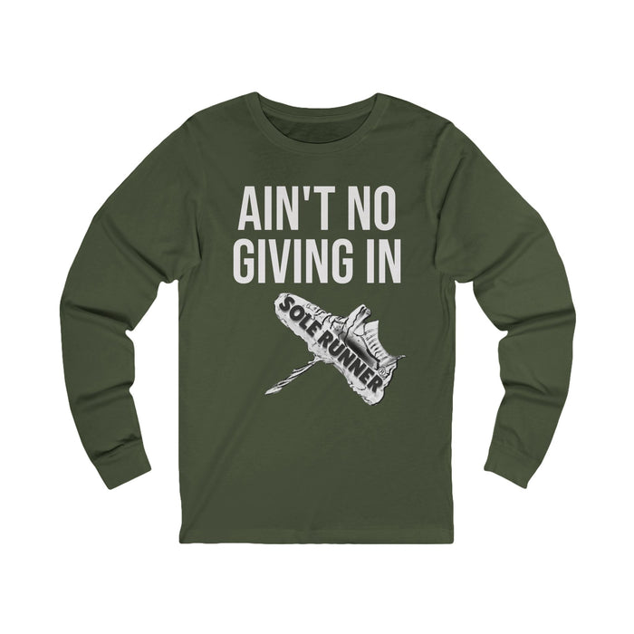 Ain't No Giving In: Unisex Jersey Long Sleeve Tee
