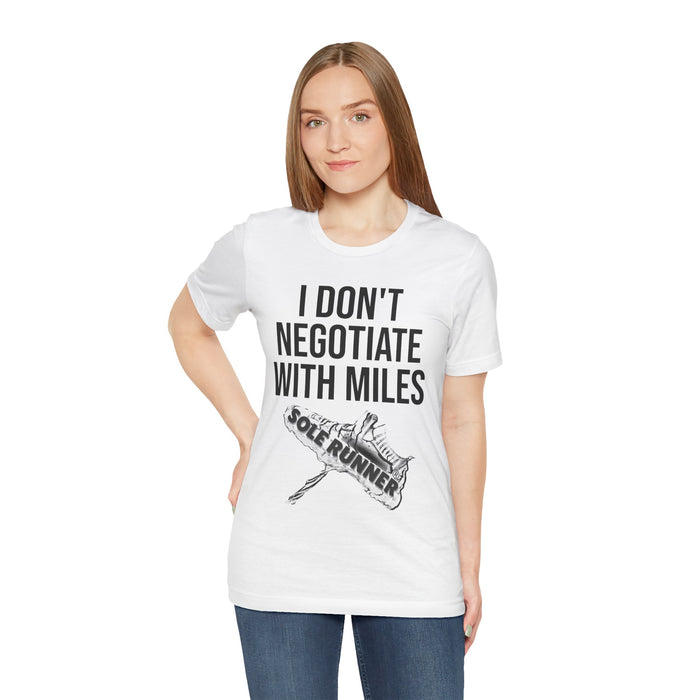 I Don't Negotiate With Miles: Unisex Jersey Short Sleeve Tee