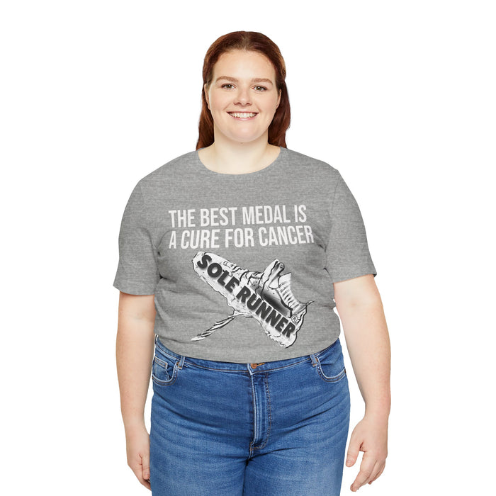 A Cure For Cancer Is the Best Medal: Unisex Jersey Short Sleeve Tee