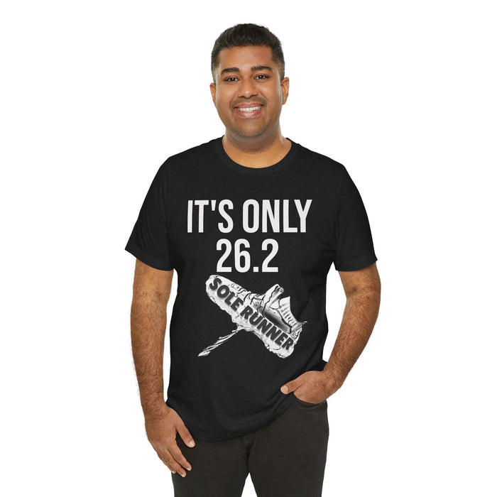 It's Only 26.2: Unisex Jersey Short Sleeve Tee