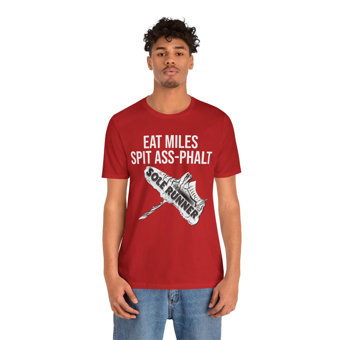 Eat Miles. Spit Ass-Phalt: Unisex Jersey Short Sleeve Tee