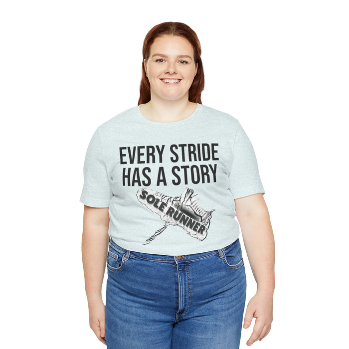 Every Stride Has A Story: Unisex Jersey Short Sleeve Tee