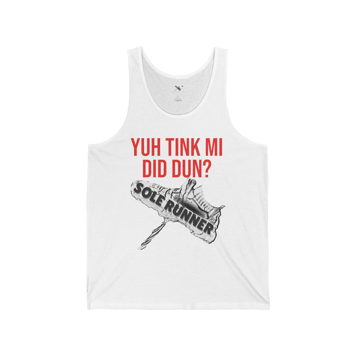 Yuh Tink Mi Did Dun?: Unisex Jersey Tank