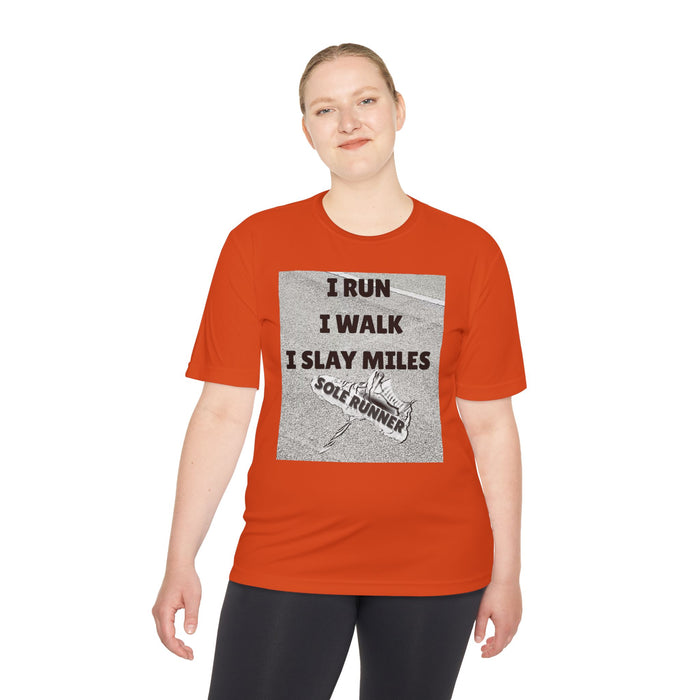 I RUN I WALK I SLAY MILES- Moisture Wicking Unisex T-Shirt for Runners
