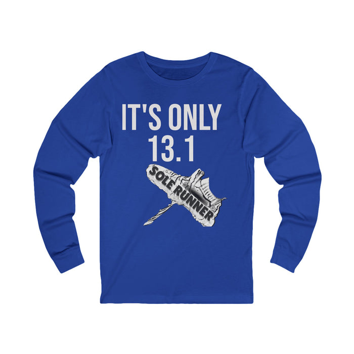 It's Only 13.1: Unisex Jersey Long Sleeve Tee