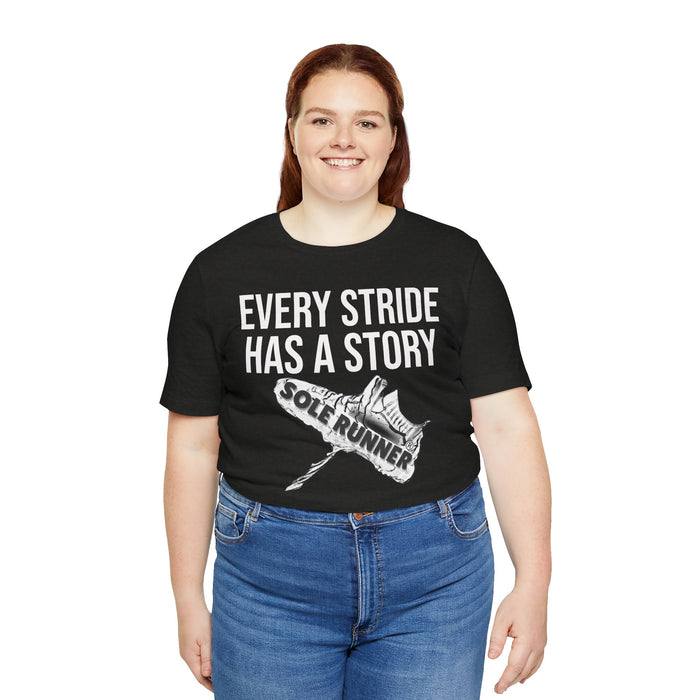 Every Stride Has A Story: Unisex Jersey Short Sleeve Tee