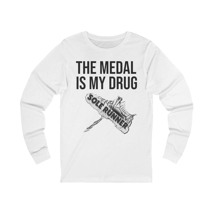 The Medal Is My Drug: Unisex Jersey Long Sleeve Tee