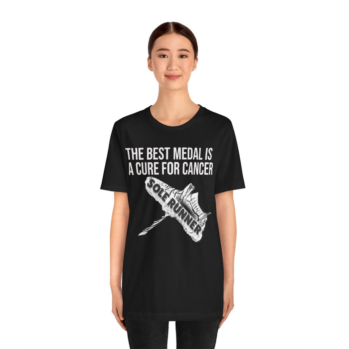 A Cure For Cancer Is the Best Medal: Unisex Jersey Short Sleeve Tee