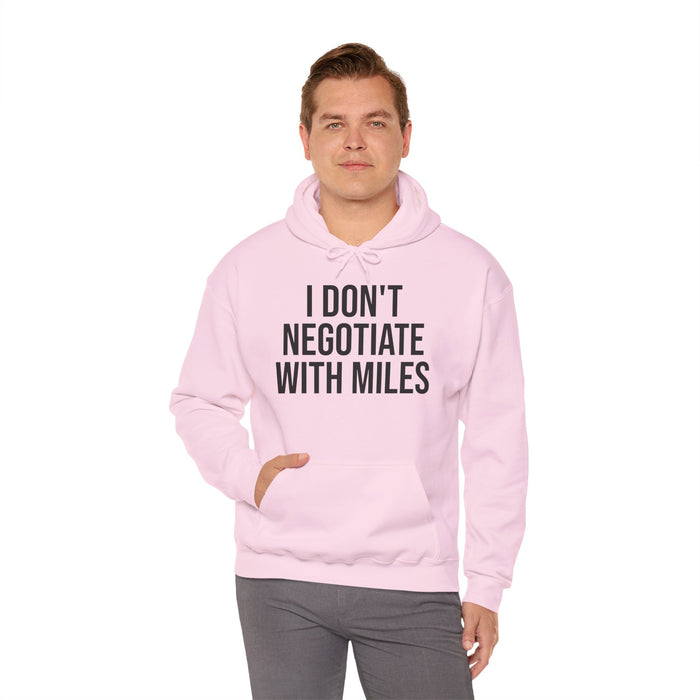 I Don't Negotiate With Miles: Unisex Heavy Blend™ Hooded Sweatshirt