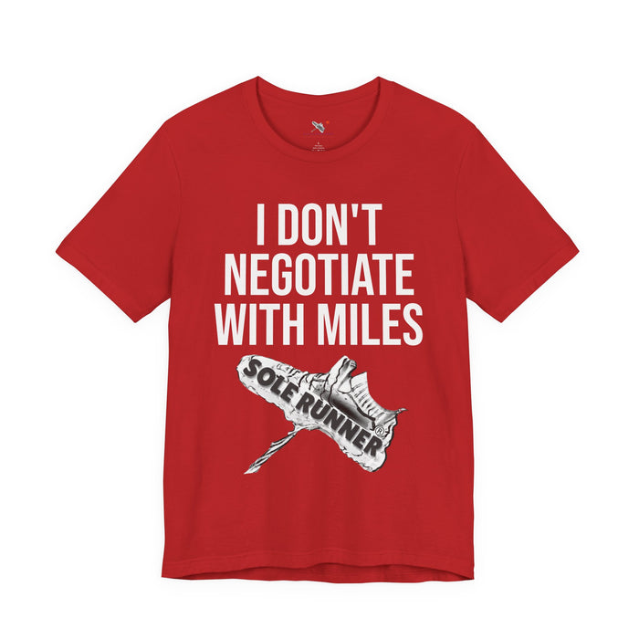 I Don't Negotiate With Miles: Unisex Jersey Short Sleeve Tee