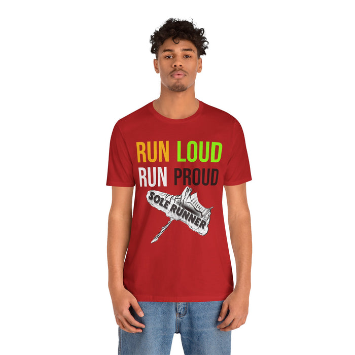 Run Loud Run Proud: Unisex Jersey Short Sleeve Tee