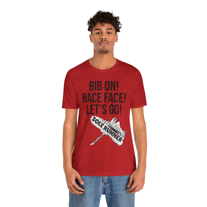 Bib On! Race Face! Let's Go!: Unisex Jersey Short Sleeve Tee