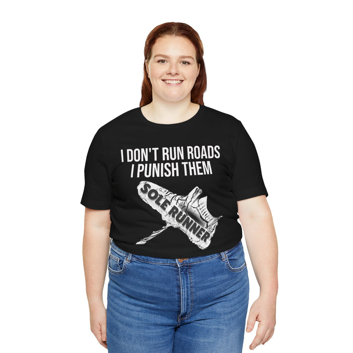 I Don't Run Roads. I Punish Them: Unisex Jersey Short Sleeve Tee