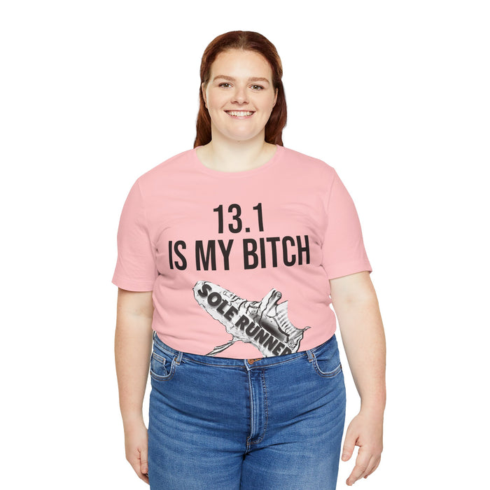 13.1 Is My Bitch: Unisex Jersey Short Sleeve Tee