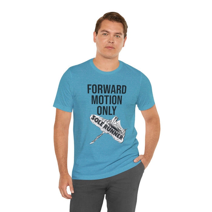 Forward Motion Only: Unisex Jersey Short Sleeve Tee