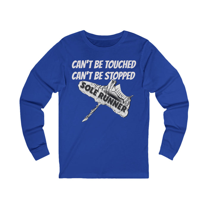 Can't Be Touched. Can't Be Stopped: Unisex Jersey Long Sleeve Tee