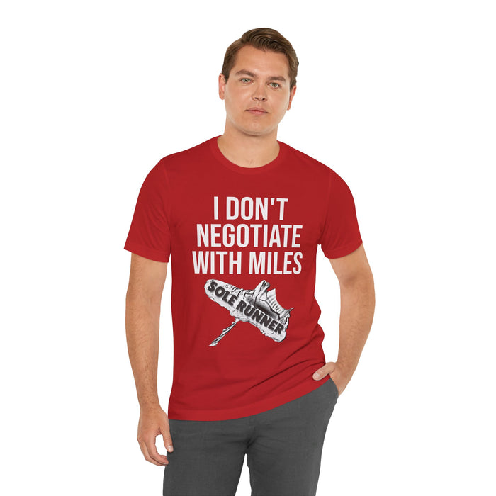 I Don't Negotiate With Miles: Unisex Jersey Short Sleeve Tee