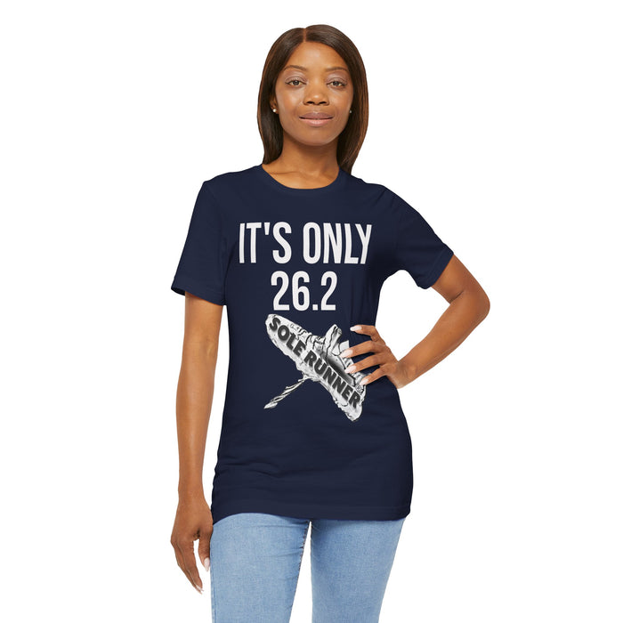 It's Only 26.2: Unisex Jersey Short Sleeve Tee