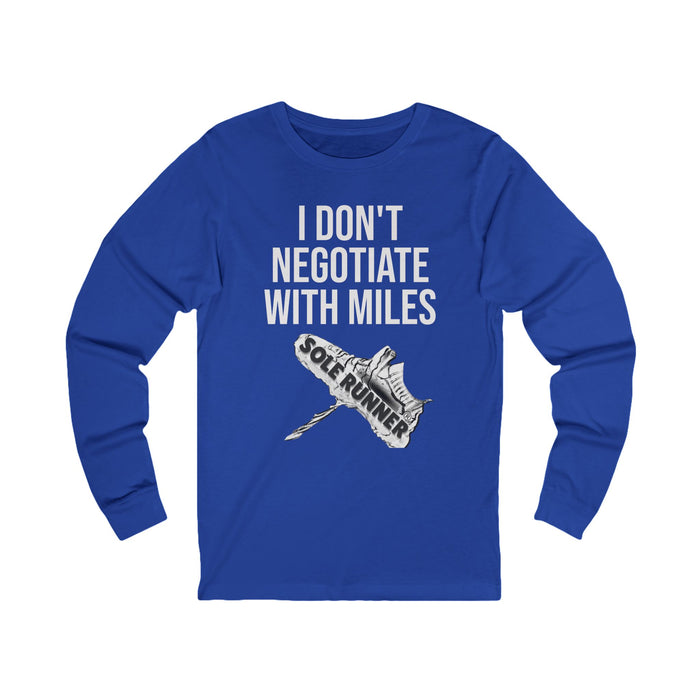 I Don't Negotiate With Miles: Unisex Jersey Long Sleeve Tee