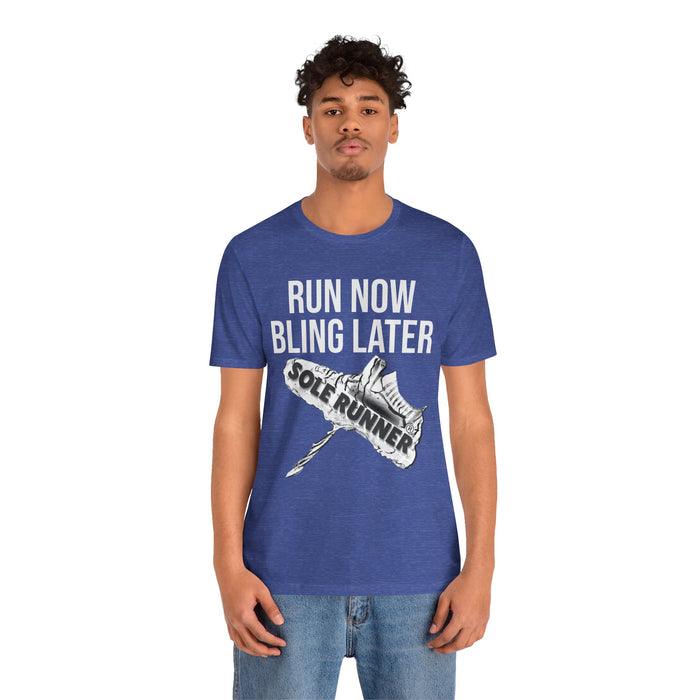 Run Now Bling Later: Unisex Jersey Short Sleeve Tee