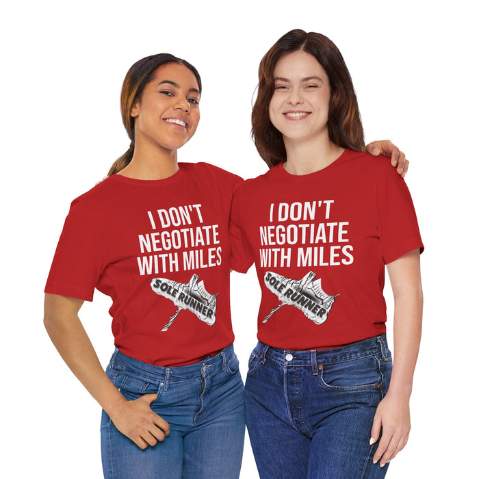I Don't Negotiate With Miles: Unisex Jersey Short Sleeve Tee