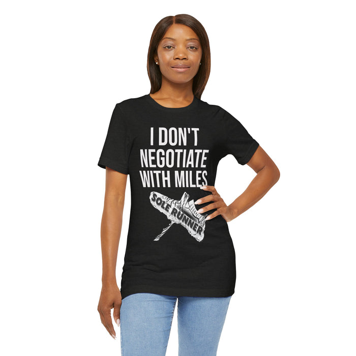 I Don't Negotiate With Miles: Unisex Jersey Short Sleeve Tee