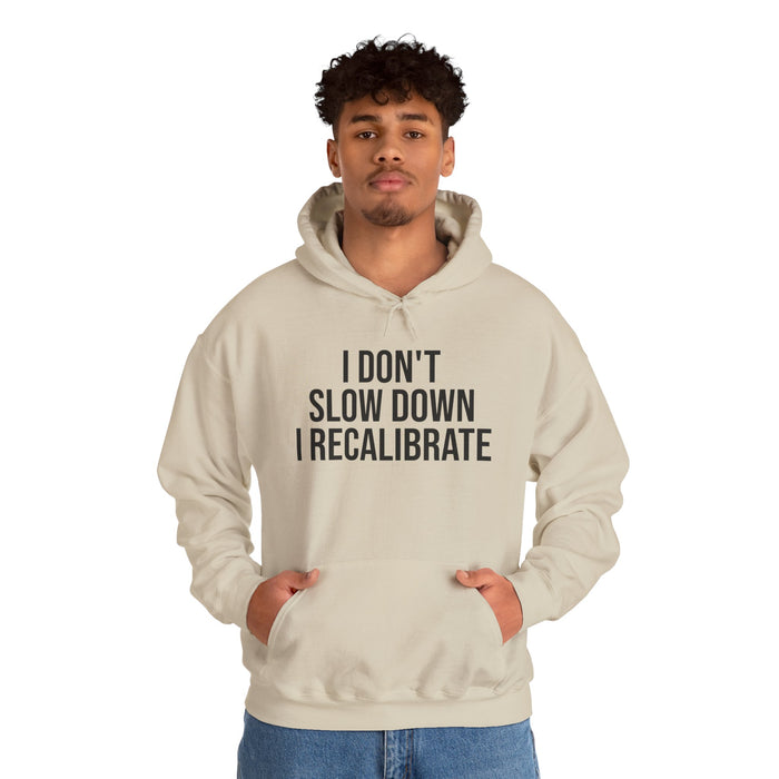 I Don't Slow Down. I Recalibrate: Unisex Heavy Blend™ Hooded Sweatshirt
