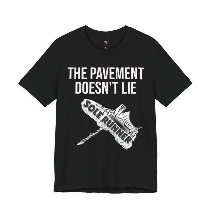 The Pavement Doesn't Lie: Unisex Jersey Short Sleeve Tee