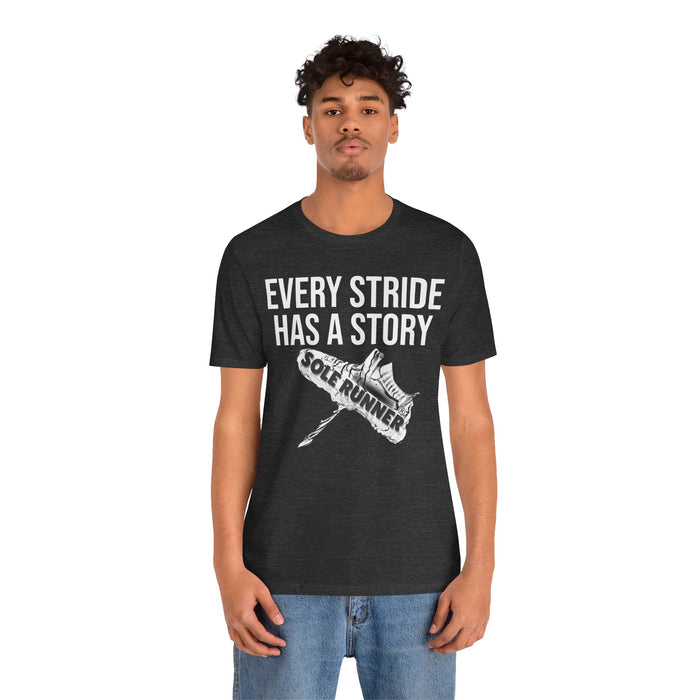 Every Stride Has A Story: Unisex Jersey Short Sleeve Tee