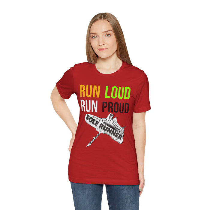 Run Loud Run Proud: Unisex Jersey Short Sleeve Tee