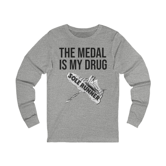 The Medal Is My Drug: Unisex Jersey Long Sleeve Tee