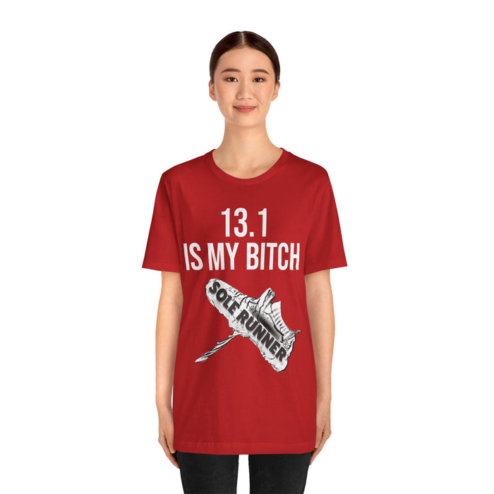 13.1 Is My Bitch: Unisex Jersey Short Sleeve Tee