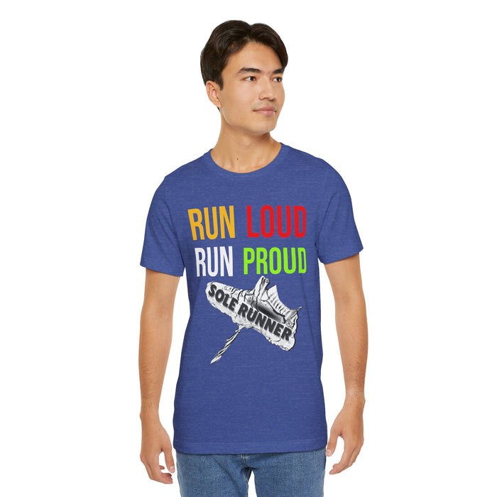 Run Loud Run Proud: Unisex Jersey Short Sleeve Tee