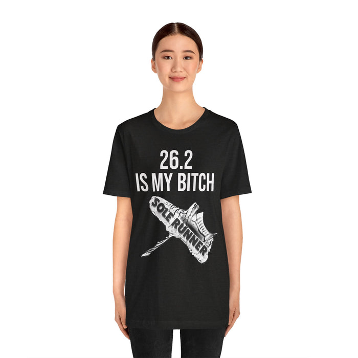 26.2 Is My Bitch: Unisex Jersey Short Sleeve Tee