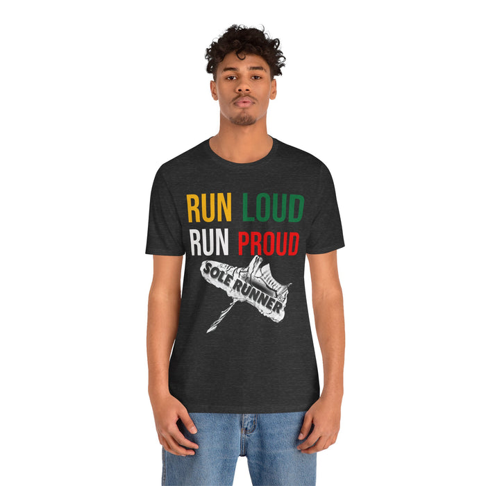 Run Loud Run Proud: Unisex Jersey Short Sleeve Tee
