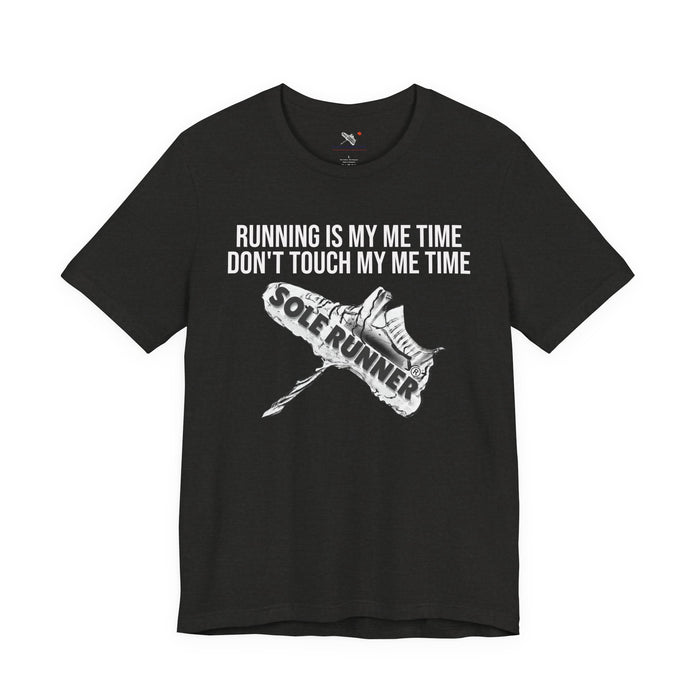 Running Is My Me Time. Don't Touch My Me Time: Unisex Jersey Short Sleeve Tee
