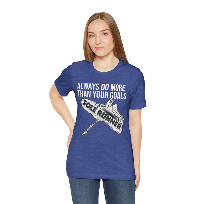 Always Do More Than Your Goal: Unisex Jersey Short Sleeve Tee