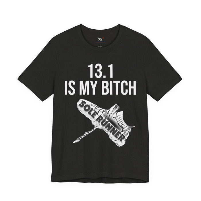 13.1 Is My Bitch: Unisex Jersey Short Sleeve Tee